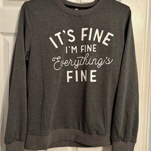 Everything’s fine Sweatshirt
